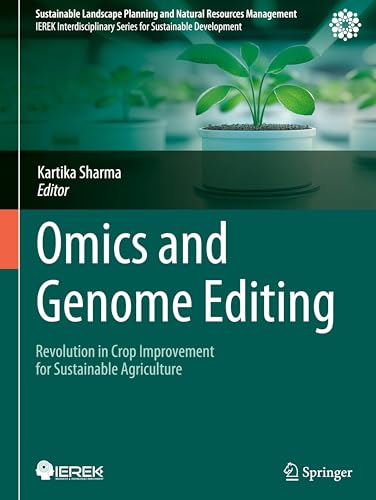 Omics and Genome Editing: Revolution in Crop Improvement for Sustainable Agriculture (Sustainable Landscape Planning and Natural Resources Management) von Springer