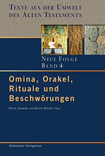Omina, Orakel, Rituale und Beschwörungen (Texte aus der Umwelt des Alten Testaments. Neue Folge. (TUAT.NF), Band 4)
