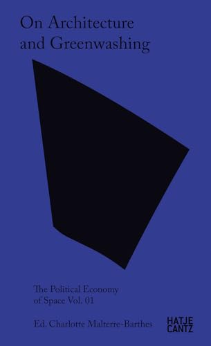 On Architecture and Greenwashing: The Political Economy of Space, Vol. 01 von Hatje Cantz