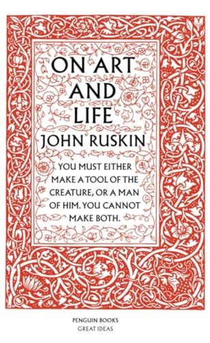 On Art and Life: John Ruskin (Penguin Great Ideas)