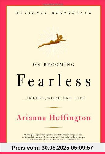 On Becoming Fearless: ...in Love, Work, and Life: A Road Map for Women