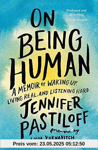 On Being Human: A Memoir of Waking Up, Living Real, and Listening Hard