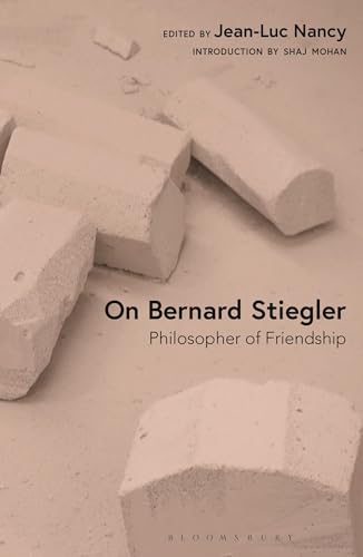 On Bernard Stiegler: Philosopher of Friendship von Bloomsbury Academic