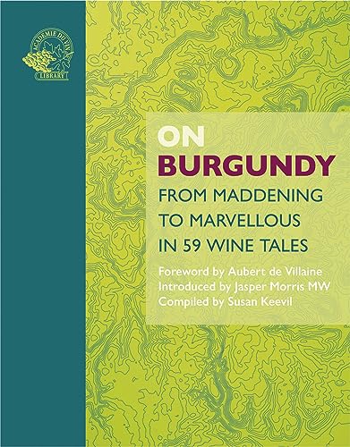 On Burgundy: From Maddening to Marvellous in 59 Tales von ACADEMIE DU VIN LIBRARY LIMITED