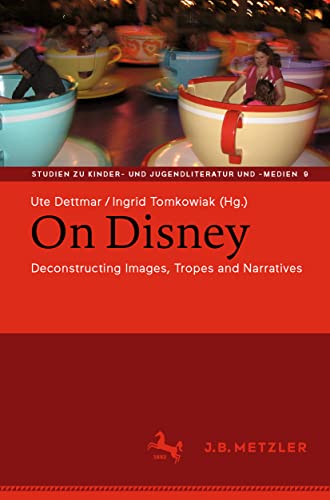 On Disney: Deconstructing Images, Tropes and Narratives (Studien zu Kinder- und Jugendliteratur und -medien, 9, Band 9)