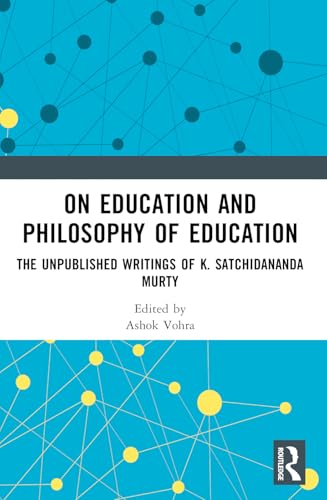 On Education and the Philosophy of Education: The Unpublished Writings of K. Satchidananda Murty On Education and the Philosophy of Education: The Unpublished Writings of K. Satchidananda Murty von Routledge India