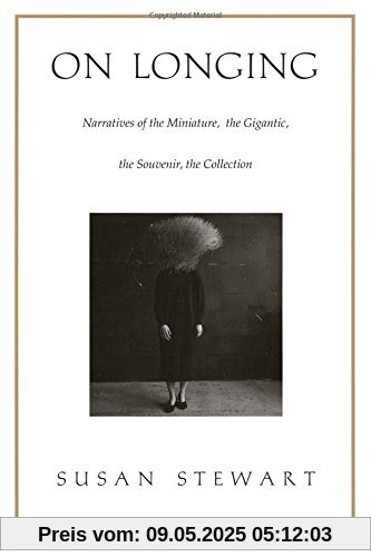 On Longing - PB: Narratives of the Miniature, the Gigantic, the Souvenir, the Collection