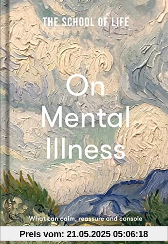 On Mental Illness: What Can Calm, Reassure and Console On Mental Illness: What Can Calm, Reassure and Console