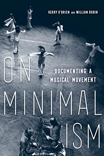 On Minimalism: Documenting a Musical Movement von University of California Press