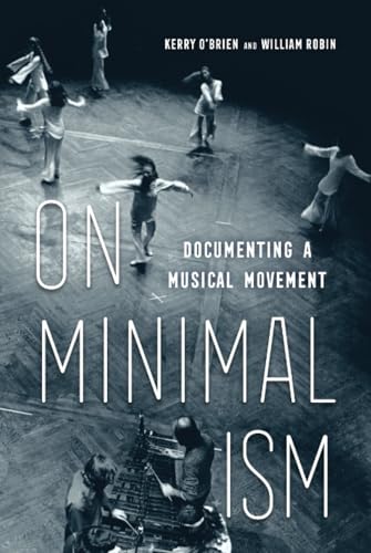 On Minimalism: Documenting a Musical Movement von University of California Press