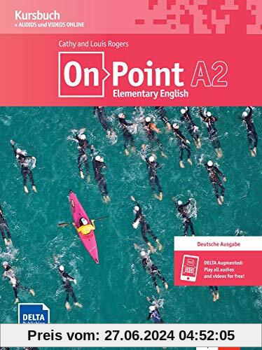 On Point A2: Elementary English. Deutsche Ausgabe. Kursbuch + Audios und Videos online