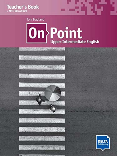 On Point B2 Upper-Intermediate English: Upper-Intermediate English. Teacher's Book with MP3-CD and DVD On Point B2 Upper-Intermediate English: Upper-Intermediate English. Teacher's Book with MP3-CD and DVD