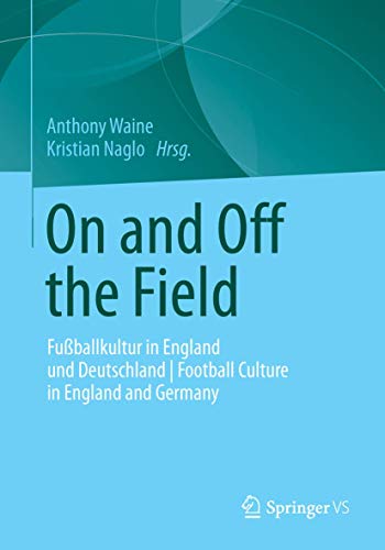 On and Off the Field: Fußballkultur in England und Deutschland | Football Culture in England and Germany von Springer VS