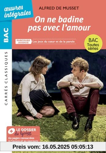 On ne badine pas avec l'amour - Alfred de Musset: Parcours associé : Les jeux du coeur et de la parole On ne badine pas avec l'amour - Alfred de Musset: Parcours associé : Les jeux du coeur et de la parole