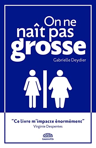 On ne naît pas grosse von GOUTTE DOR