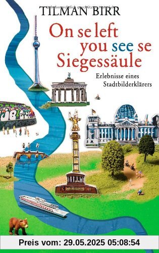 On se left you see se Siegessäule: Erlebnisse eines Stadtbilderklärers