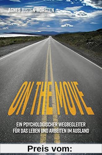On the Move: Ein psychologischer Wegbegleiter für das Leben und Arbeiten im Ausland (verstehen lernen)