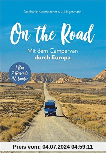 On the Road –Europa mit dem Campingbus. Individuelle Touren, traumhafte Standplätze und beeindruckende Erlebnisse.  1 Bus  - 2  Reisende  - 46 Länder. NEU 2019