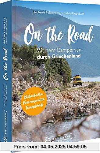 On the Road – Mit dem Campervan durch Griechenland: Küstenstraßen, Panoramarouten und Traumstrände. Inkl. tollen Übernachtungstipps. On the Road – Mit dem Campervan durch Griechenland: Küstenstraßen, Panoramarouten und Traumstrände. Inkl. tollen Übernachtungstipps.