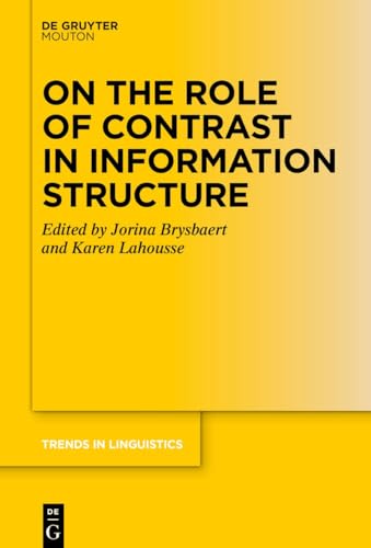 On the Role of Contrast in Information Structure (Trends in Linguistics. Studies and Monographs [TiLSM]) von de Gruyter Mouton