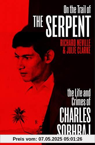 On the Trail of the Serpent: The True Story of the Killer who inspired a hit TV drama On the Trail of the Serpent: The True Story of the Killer who inspired a hit TV drama