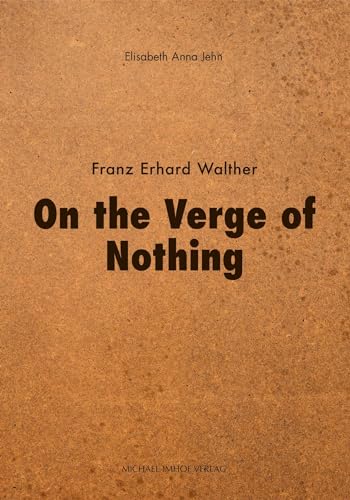 On the Verge of Nothing: Franz Erhard Walther von Michael Imhof Verlag GmbH & Co. KG