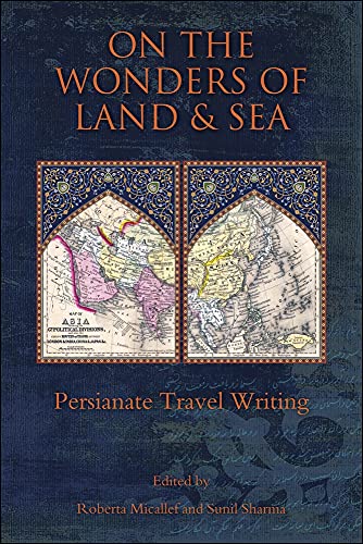On the Wonders of Land and Sea: Persianate Travel Writing (Ilex Foundation, Band 10) von Harvard University Press