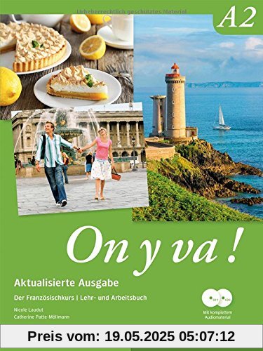 On y va ! A2 - Aktualisierte Ausgabe: Der Französischkurs / Lehr- und Arbeitsbuch mit komplettem Audiomaterial On y va ! A2 - Aktualisierte Ausgabe: Der Französischkurs / Lehr- und Arbeitsbuch mit komplettem Audiomaterial