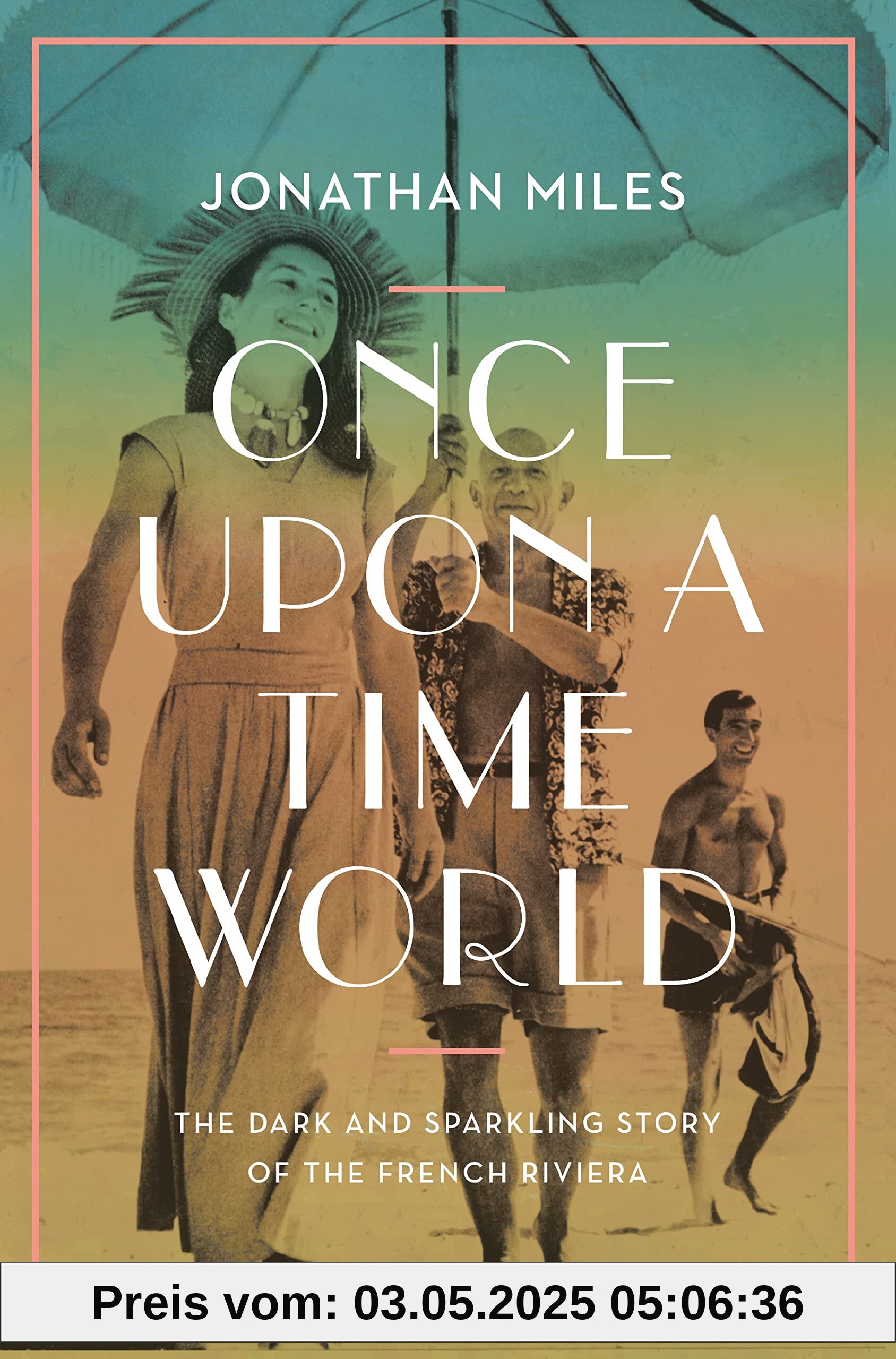 Once Upon a Time World: The Dark and Sparkling Story of the French Riviera