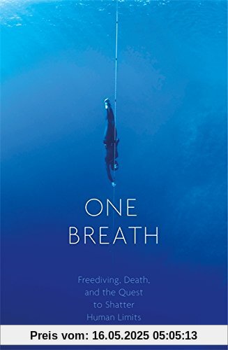 One Breath: Freediving, Death, and the Quest to Shatter Human Limits