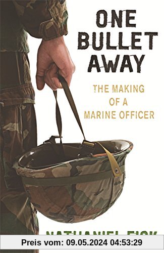 One Bullet Away: The making of a US Marine Officer: The Making of a Marine Officer