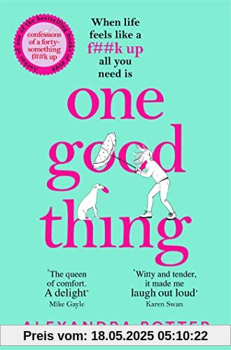 One Good Thing: From the Author of Runaway Bestseller Confessions of a Fortysomething F Up