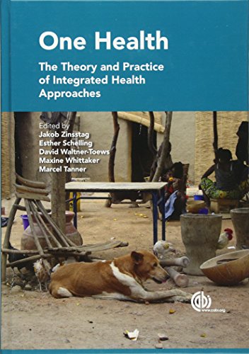 One Health: The Theory and Practice of Integrated Health Approaches One Health: The Theory and Practice of Integrated Health Approaches