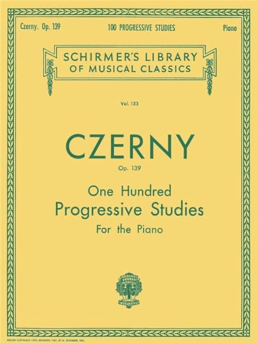 One Hundred Progressive Studies for the Piano: Without Octaves (Schirmer's Library of Musical Classics): Op. 139 (Schirmer's Library of Musical Classics, 153, Band 153) von G. Schirmer