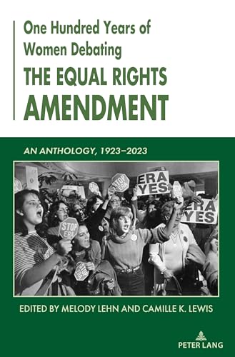 One Hundred Years of Women Debating the Equal Rights Amendment: An Anthology, 1923–2023 von Peter Lang