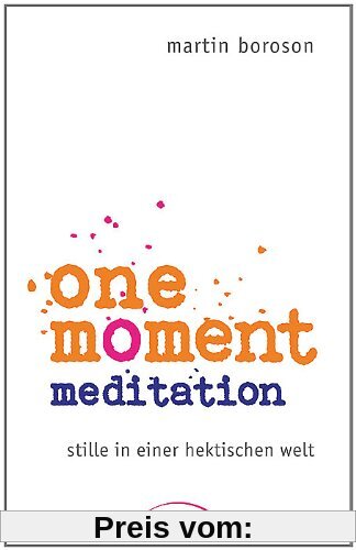 One Moment Meditation: Stille in einer hektischen Welt
