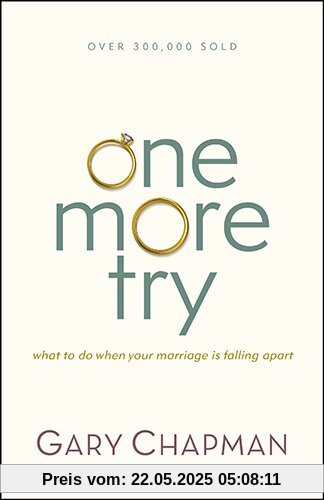 One More Try: What to Do When Your Marriage Is Falling Apart