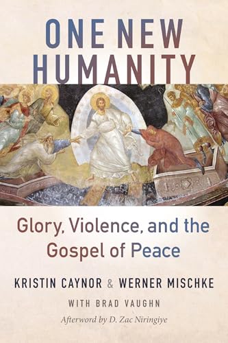 One New Humanity: Glory, Violence, and the Gospel of Peace von William Carey Publishing