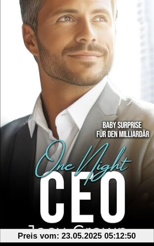 One Night CEO: Baby Surprise für den Milliardär (Unexpected Love Stories)