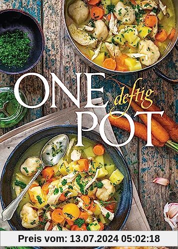 One Pot deftig - Die besten Rezepte für Eintopfgerichte. Wenige Zutaten, einfache Zubereitung -: Mit Fleisch, Fisch und vegetarisch