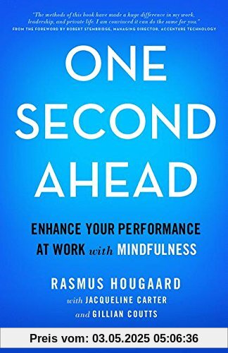 One Second Ahead: Enhance Your Performance at Work with Mindfulness