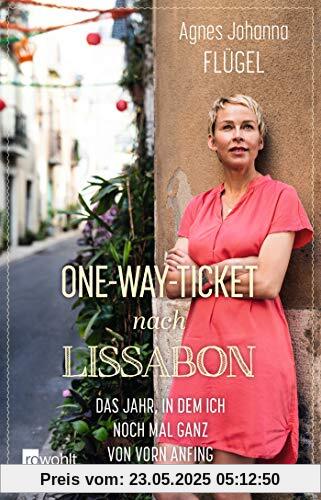 One-Way-Ticket nach Lissabon: Das Jahr, in dem ich noch mal ganz von vorn anfing One-Way-Ticket nach Lissabon: Das Jahr, in dem ich noch mal ganz von vorn anfing
