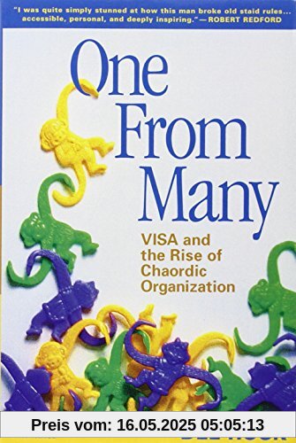 One from Many; Visa and the Rise of the Chaordic Organization: VISA and the Rise of Chaordic Organization One from Many; Visa and the Rise of the Chaordic Organization: VISA and the Rise of Chaordic Organization