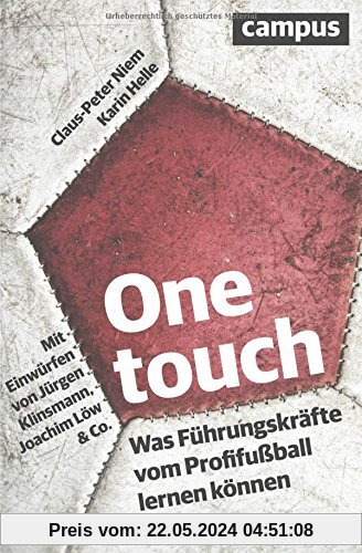 One touch: Was Führungskräfte vom Profifußball lernen können. Mit Einwürfen von Jürgen Klinsmann, Joachim Löw & Co.