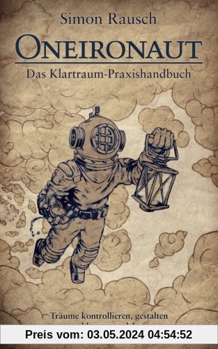 Oneironaut: Das Klartraum-Praxishandbuch