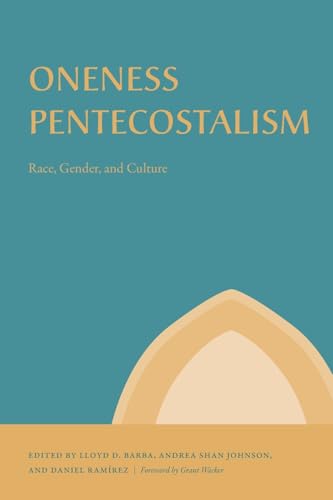 Oneness Pentecostalism: Race, Gender and Culture (Studies in the Holiness and Pentecostal Movements) von Pennsylvania State University Press