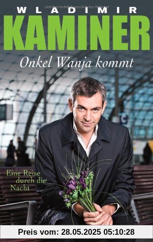Onkel Wanja kommt: Eine Reise durch die Nacht Onkel Wanja kommt: Eine Reise durch die Nacht