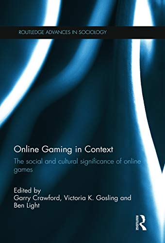 Online Gaming in Context: The Social and Cultural Significance of Online Games (Routledge Advances in Sociology, Band 56) von Routledge