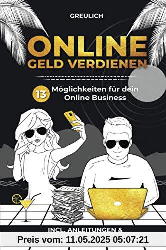 Online Geld verdienen: 13 Möglichkeiten für dein online Business - incl. Anleitungen & weiterführender Hilfestellung / Online Selbstständig Online Geld verdienen: 13 Möglichkeiten für dein online Business - incl. Anleitungen & weiterführender Hilfestellung / Online Selbstständig