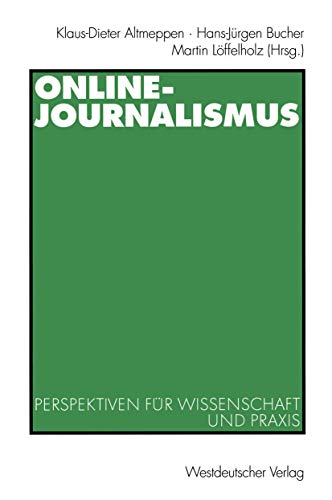 Online-Journalismus: Perspektiven für Wissenschaft und Praxis von VS Verlag für Sozialwissenschaften